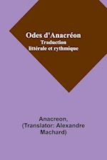 Odes d'Anacréon; Traduction littérale et rythmique
