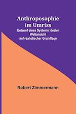 Anthroposophie im Umriss; Entwurf eines Systems idealer Weltansicht auf realistischer Grundlage