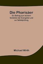 Die Pharisäer; Ein Beitrag zum leichern Verstehen der Evangelien und zur Selbstprüfung