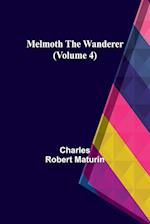 Melmoth the Wanderer (Volume 4) 