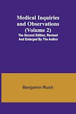 Medical Inquiries and Observations (Volume 2); The Second Edition, Revised and Enlarged by the Author 