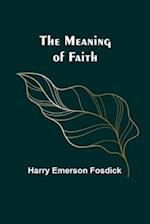 The Meaning of Faith 