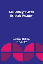 McGuffey's Sixth Eclectic Reader 