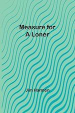 Measure for a Loner 