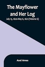 The Mayflower and Her Log; July 15, 1620-May 6, 1621 (Volume 6) 