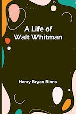 A Life of Walt Whitman 