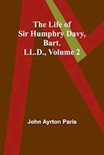 The Life of Sir Humphry Davy, Bart. LL.D., Volume 2 