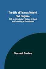 The Life of Thomas Telford, Civil Engineer