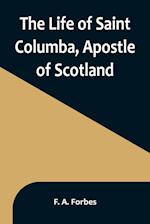 The Life of Saint Columba, Apostle of Scotland 