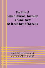 The Life of Josiah Henson, Formerly a Slave, Now an Inhabitant of Canada 