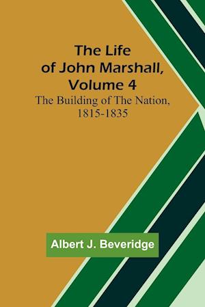 The Life of John Marshall, Volume 4