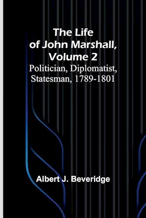 The Life of John Marshall, Volume 2