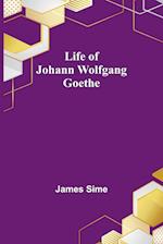 Life of Johann Wolfgang Goethe 