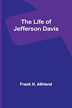 The Life of Jefferson Davis 