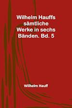 Wilhelm Hauffs sämtliche Werke in sechs Bänden. Bd. 5
