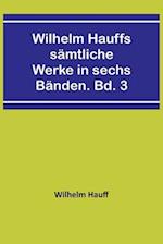 Wilhelm Hauffs sämtliche Werke in sechs Bänden. Bd. 3