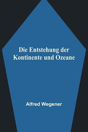 Die Entstehung der Kontinente und Ozeane