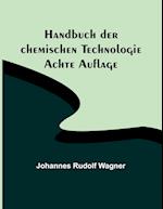 Handbuch der chemischen Technologie; Achte Auflage