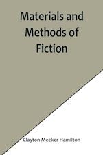 Materials and Methods of Fiction; With an Introduction by Brander Matthews 