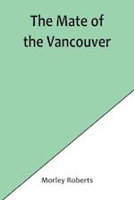 The mate of the Vancouver 