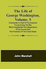 The Life of George Washington, Volume. 5
