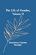 The Life of Gordon, Volume II 
