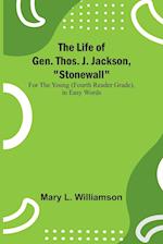 The Life of Gen. Thos. J. Jackson, "Stonewall"