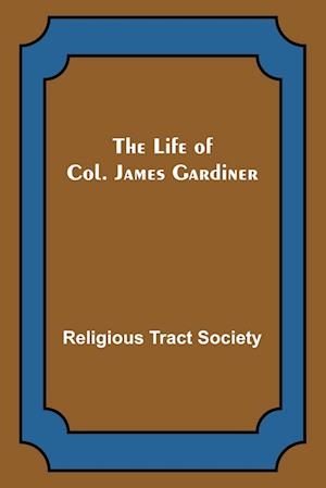 The Life of Col. James Gardiner