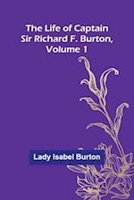 The Life of Captain Sir Richard F. Burton, volume 1 