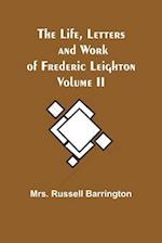 The Life, Letters and Work of Frederic Leighton. Volume II 