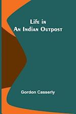 Life in an Indian Outpost 