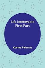 Life Immovable. First Part 