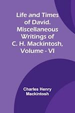 Life and Times of David. Miscellaneous Writings of C. H. Mackintosh, vol. VI 