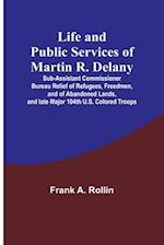 Life and public services of Martin R. Delany