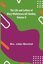 The Life and Letters of Mary Wollstonecraft Shelley, Volume II 