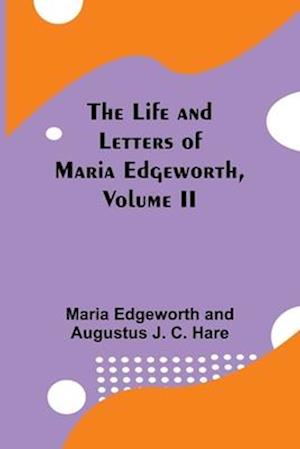 The Life and Letters of Maria Edgeworth, Volume II