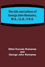 The Life and Letters of George John Romanes, M.A., LL.D., F.R.S. 