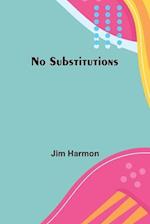 No Substitutions 