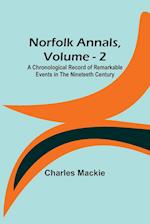 Norfolk Annals, Vol. 2 ; A Chronological Record of Remarkable Events in the Nineteeth Century 