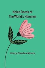 Noble Deeds of the World's Heroines 