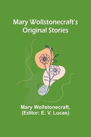 Mary Wollstonecraft's Original Stories