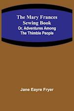 The Mary Frances Sewing Book; Or, Adventures Among the Thimble People 