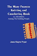 The Mary Frances Knitting and Crocheting Book; or, Adventures Among the Knitting People 