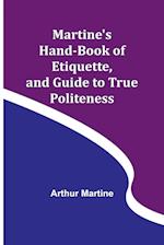 Martine's Hand-book of Etiquette, and Guide to True Politeness 