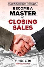 BECOME A MASTER OF CLOSING SALES 