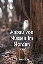 Anbau von Nüssen im Norden  Eine persönliche Geschichte über die 33-jährige Erfahrung des Autors mit der Nusskultur in Minnesota und Wisconsin