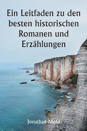 Ein Leitfaden zu den besten historischen Romanen und Erzählungen