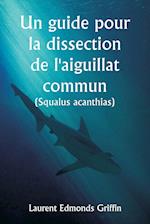 Un guide pour la dissection de l'aiguillat commun (Squalus acanthias )