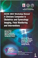 AICOG 2023 Workshop Manual: A Clinicians Companion to Obstetrics and Gynecology Imaging, Fetal Monitoring and Interventions