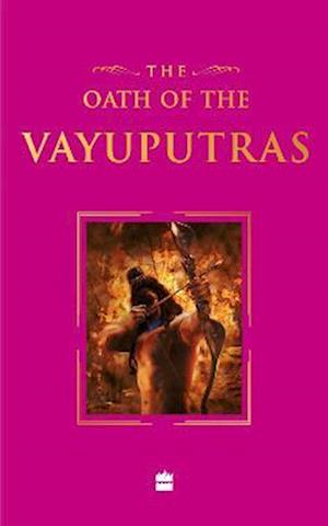 The Oath Of The Vayuputras (Shiva Trilogy Book 3) Special Collector's Edition